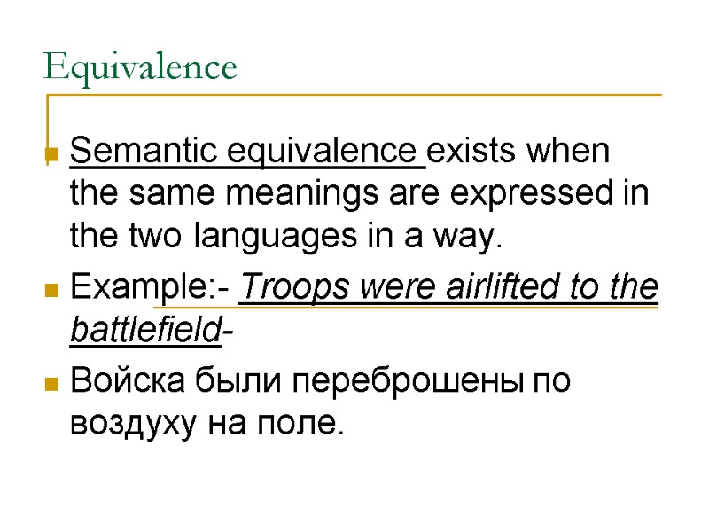 Equivalence Semantic equivalence exists when the same meanings are expressed in the two languages